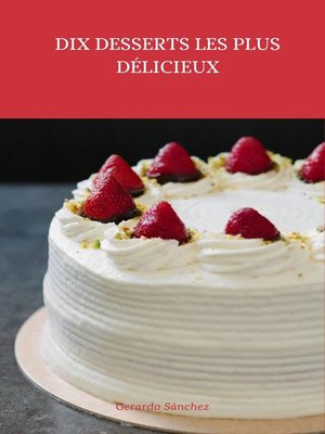 cover image of Dix Desserts les plus  Délicueux